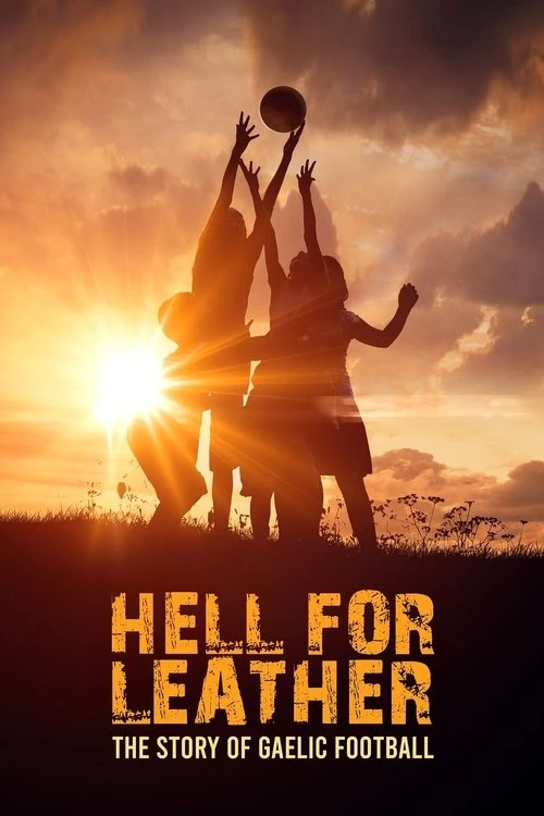Hell for Leather – The Story of Gaelic Football