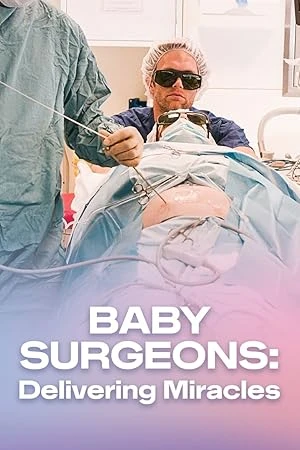 Baby Surgeons: Delivering Miracles