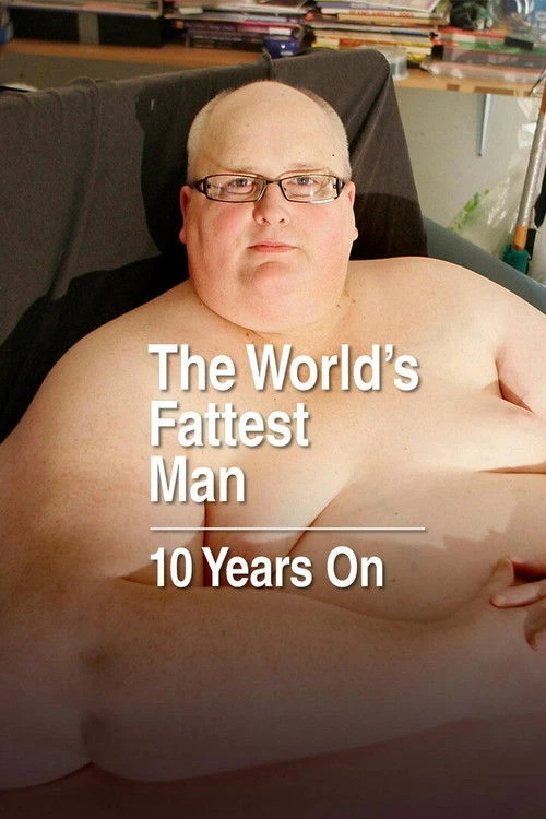 The World's Fattest Man: 10 Years On