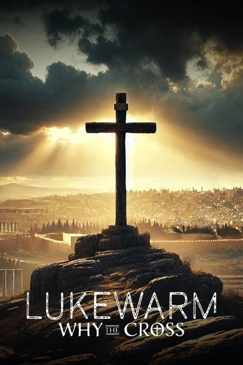 Lukewarm: Why the Cross