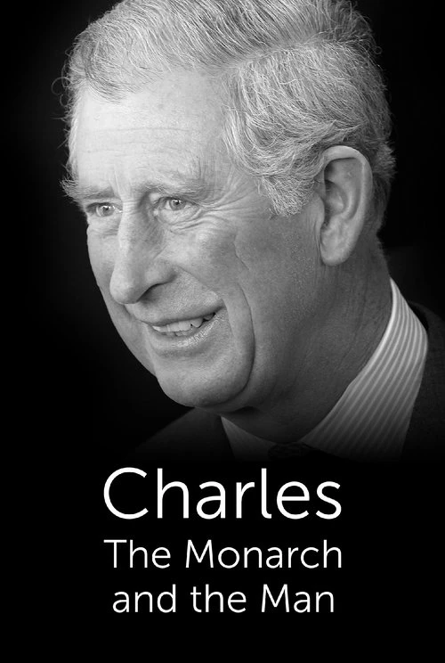 Charles: The Monarch and the Man