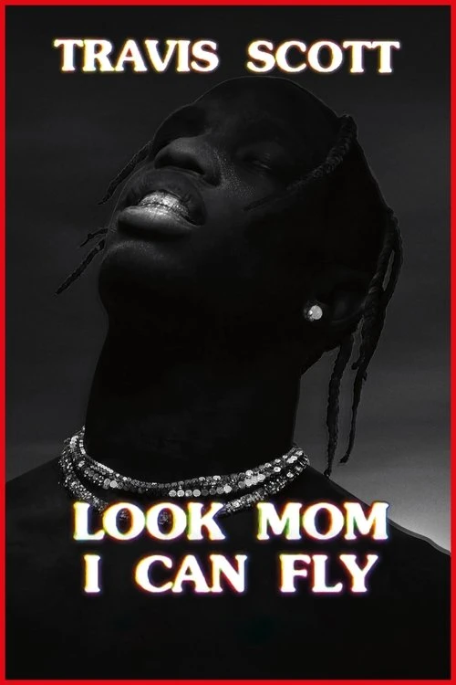 Travis Scott: Look Mom I Can Fly